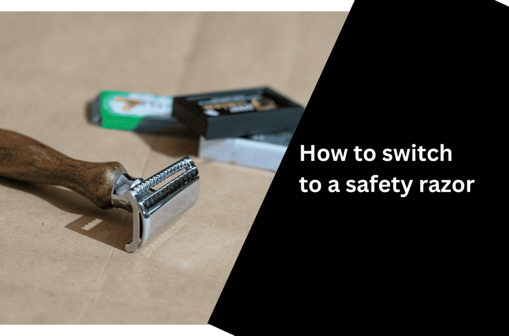 How to switch to a safety razor